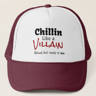 Chillin Like a Villain.  Relaxed…but ready to sin. Trucker Hat