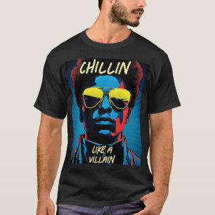 Chillin Like a Villain T-Shirt