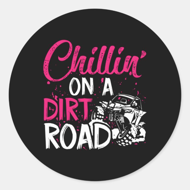 Chillin' On A Dirt Road Side By Side Utv Classic Round Sticker (Front)