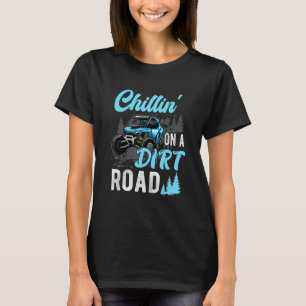 Chillin' On A Dirt Road UTV Utility Task Vehicle O T-Shirt