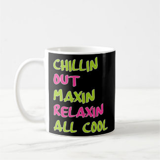 Chillin Out Maxin Relaxin All Bel Air Coffee Mug