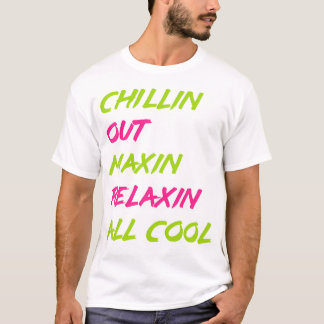 Chillin Out Maxin Relaxin All Cool Bel Air T-Shirt