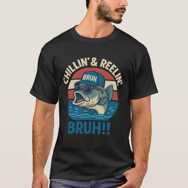  Chillin’ & Reelin’ BRUH Funny Patriotic Fishing  T-Shirt (Front)