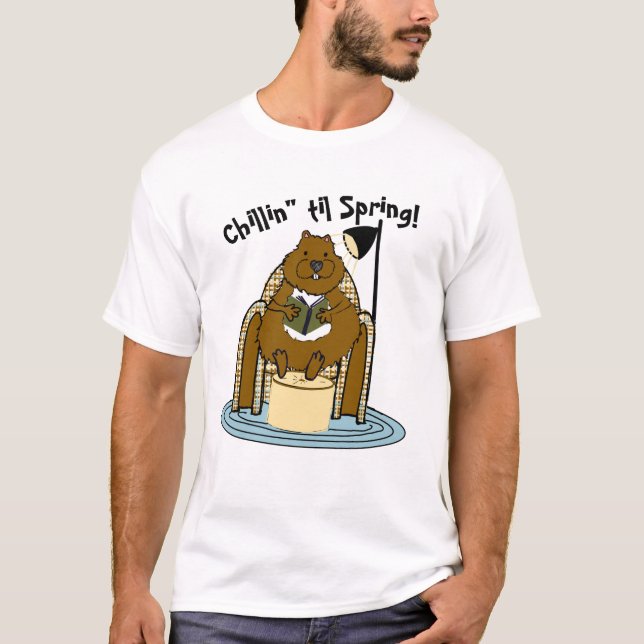 Chillin til Spring Groundhog T-Shirt (Front)