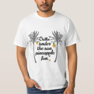Chillin' under the sun, pineapple fun. T-Shirt