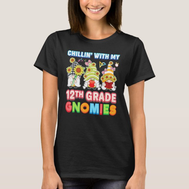 Chillin With My 12th Grade Gnomies Twelfth Teacher T-Shirt (Front)