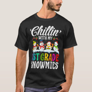 Chillin' With My 1st Grade Snowmies Teacher Xmas T-Shirt