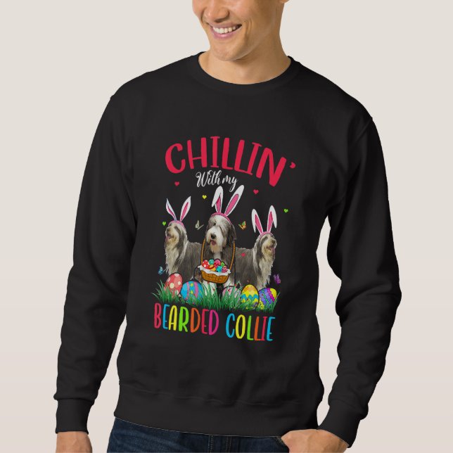 Chillin' With My Bearded Collie Easter Eggs Happy  Sweatshirt (Front)