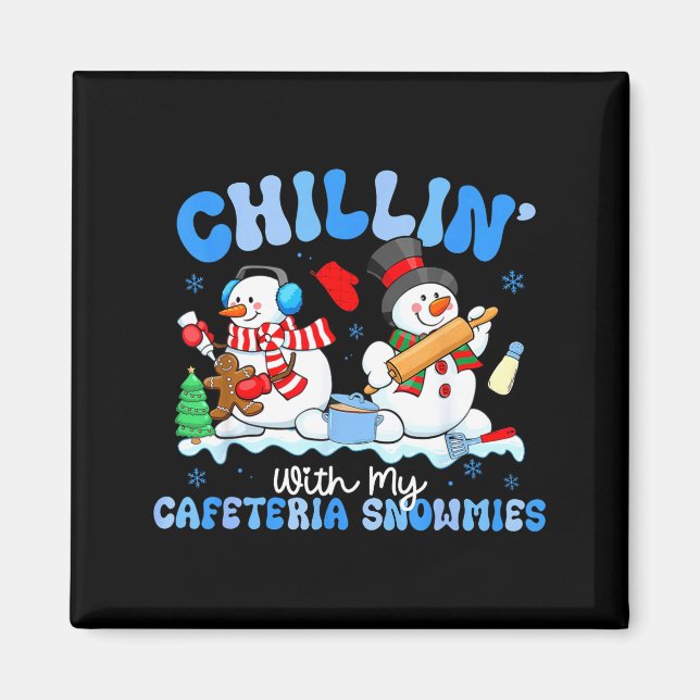 Chillin With My Cafeteria Snowmies Lunch Lady Chri Magnet (Front)