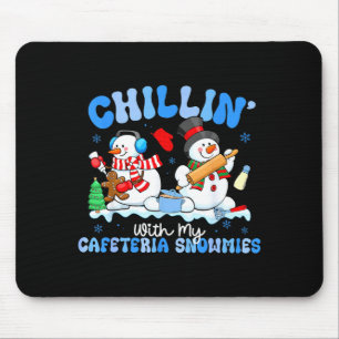 Chillin With My Cafeteria Snowmies Lunch Lady Chri Mouse Mat