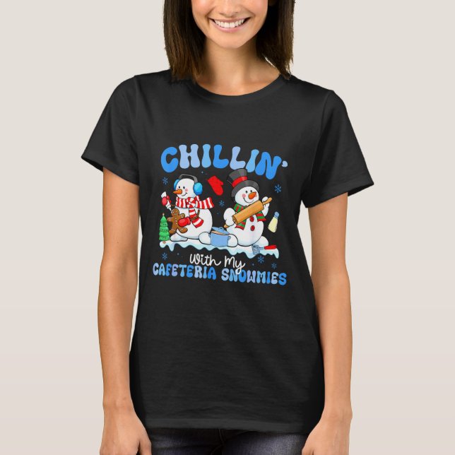 Chillin With My Cafeteria Snowmies Lunch Lady Chri T-Shirt (Front)