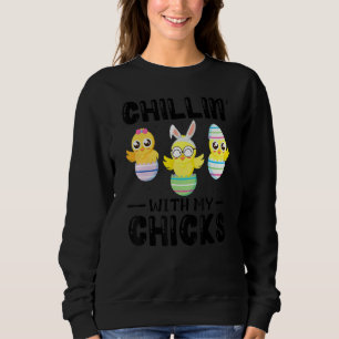 Chillin' With My Chicks Easter Day Sweatshirt