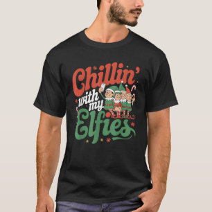 Chillin With My Elfies Funny Christmas Family Matc T-Shirt
