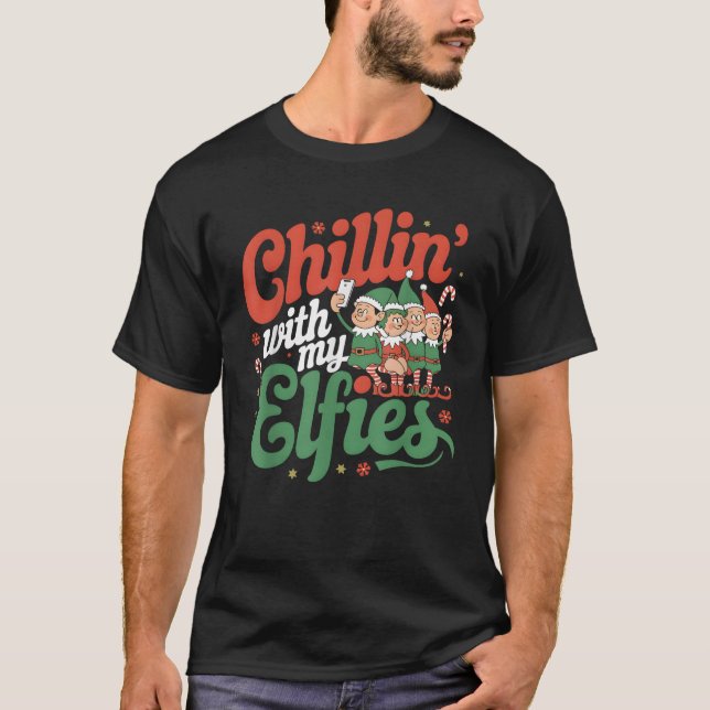 Chillin With My Elfies Funny Christmas Family Matc T-Shirt (Front)