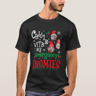Chillin With My Emergency Nurse Gnomies Gnomes Chr T-Shirt