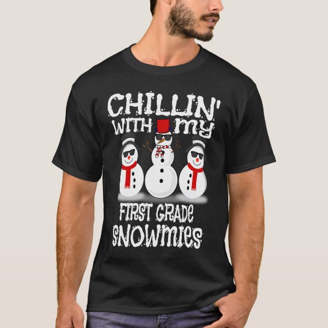 Chillin With My First Grade Snowmies Cute Snowman T-Shirt (Front)