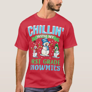 Chillin With My First Grade Snowmies School Teache T-Shirt