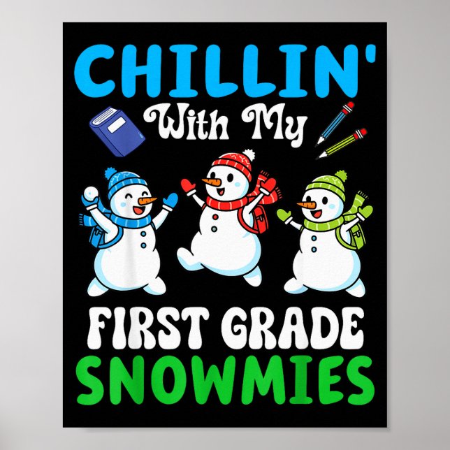 Chillin With My First Grade Snowmies Winter Snowma Poster (Front)
