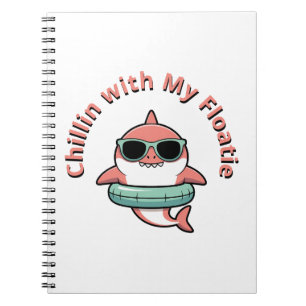 Chillin’ with My Floatie Shark Baby Kids Notebook