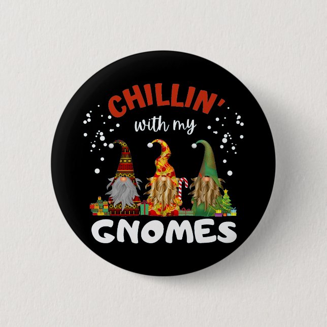 Chillin With My Gnomes Christmas 6 Cm Round Badge (Front)
