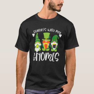 Chillin' With My Gnomes Happy Patrick's Day C Luck T-Shirt