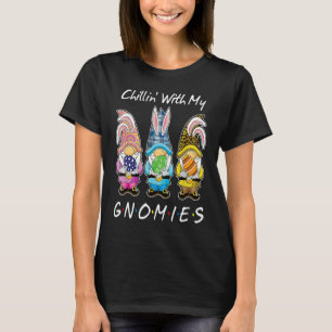 Chillin With My Gnomies Bunny Egg Hunting Gnome Ha T-Shirt