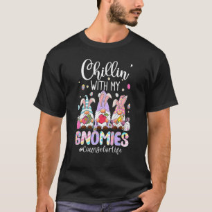 Chillin With My Gnomies Counselor Life Gnomes East T-Shirt