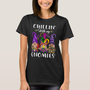 Chillin With My Gnomies Cute Gnome Mardi Gras Carn T-Shirt