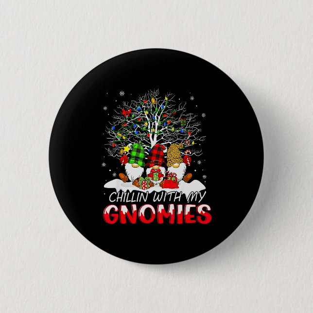 Chillin With My Gnomies Funny Christmas Family Fri 6 Cm Round Badge (Front)