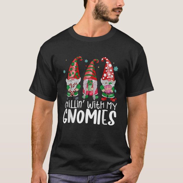 Chillin With My Gnomies Funny Christmas Family Fri T-Shirt (Front)