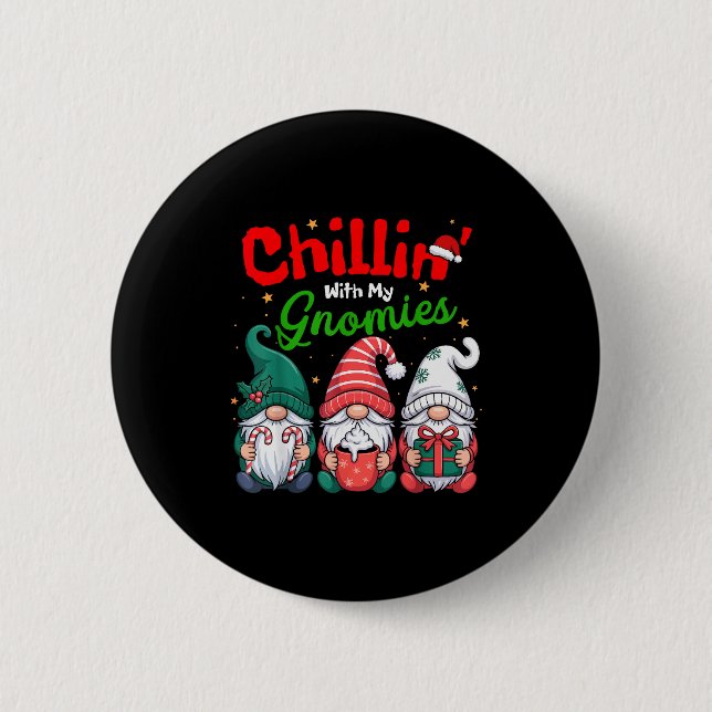 Chillin' With My Gnomies Funny Christmas Gnome Fam 6 Cm Round Badge (Front)