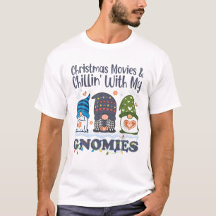 Chillin With My Gnomies Funny Christmas Movies Gar T-Shirt
