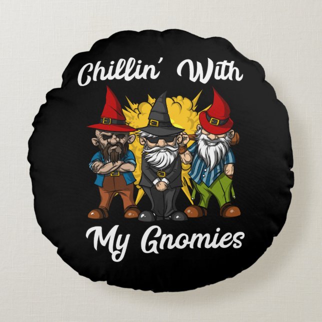 Chillin With My Gnomies Funny Garden Gnomes Round Cushion (Front)