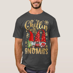Chillin With My Gnomies Funny Gnome Christmas Pama T-Shirt