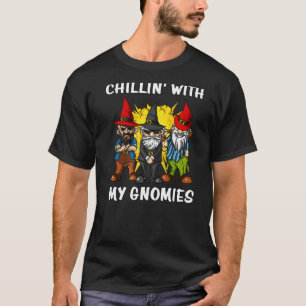 Chillin With My Gnomies Garden Gnomes Fantasy T-Shirt