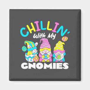 Chillin With My Gnomies Gnomes Easter Day Bunny Eg Magnet