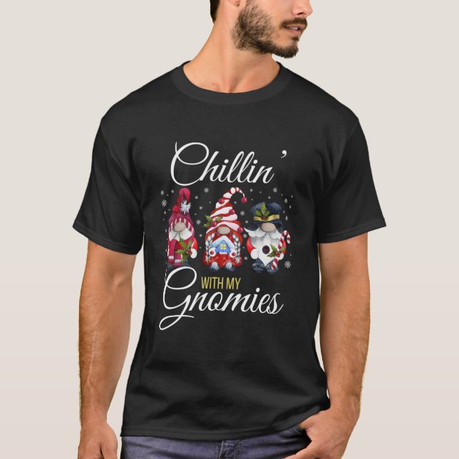 Chillin' With My Gnomies Gnomes T-Shirt (Front)