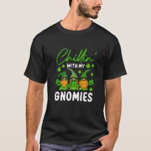 Chillin' With My Gnomies Happy St Patricks Day T-Shirt
