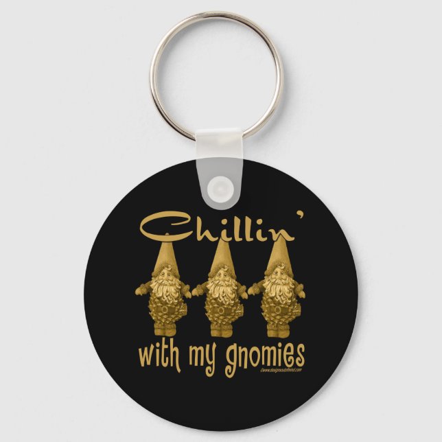 Chillin' with my Gnomies! Key Ring (Front)