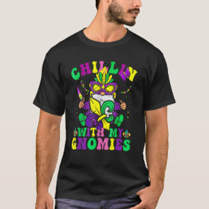 Chillin With My Gnomies Mardi Gras Carnival New Or T-Shirt