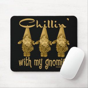 Chillin' with my Gnomies! Mouse Mat