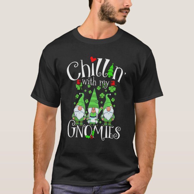 Chillin With My Gnomies, St. Patrick Day Gnomes Ga T-Shirt (Front)