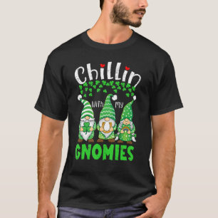 Chillin With My Gnomies St Patrick Day Gnomes Gard T-Shirt