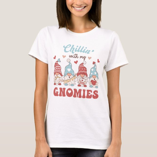 Chillin With My Gnomies T-Shirt (Front)