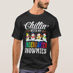 Chillin' With My Kindergarten Snowmies Teacher Xma T-Shirt