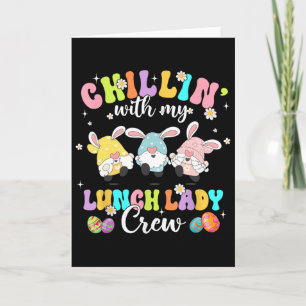 Chillin' With My Lunch Lady Funny Crew Easter Thre Card