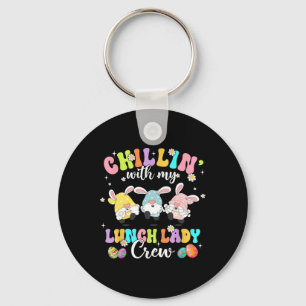 Chillin' With My Lunch Lady Funny Crew Easter Thre Key Ring