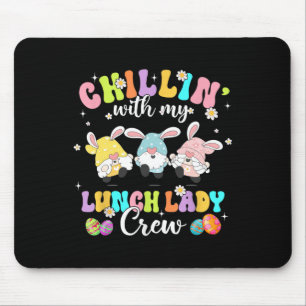 Chillin' With My Lunch Lady Funny Crew Easter Thre Mouse Mat