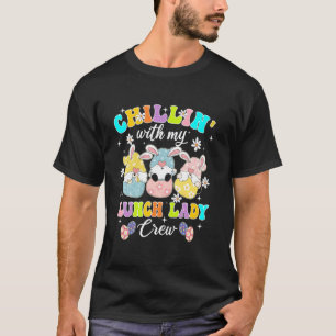 Chillin' With My Lunch Lady Funny Easter Three Gno T-Shirt