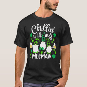 Chillin With My Meemaw St Patricks Day Gnomes Gard T-Shirt